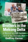 Image for Brothers in the Mekong Delta: A Memoir of PBR Section 513 in the Vietnam War