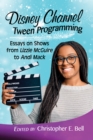 Image for Disney Channel Tween Programming: Essays on Shows from Lizzie McGuire to Andi Mack