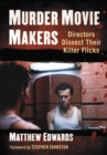 Image for Murder Movie Makers: Directors Dissect Their Killer Flicks