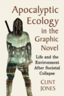 Image for Apocalyptic Ecology in the Graphic Novel: Life and the Environment After Societal Collapse