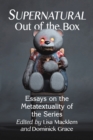 Image for Supernatural Out of the Box: Essays on the Metatextuality of the Series