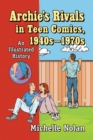 Image for Archie&#39;s Rivals in Teen Comics, 1940s-1970s: An Illustrated History