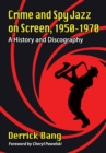 Image for Crime and Spy Jazz on Screen, 1950-1970: A History and Discography