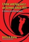 Image for Crime and Spy Jazz on Screen Since 1971: A History and Discography