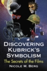 Image for Discovering Kubrick&#39;s Symbolism: The Secrets of the Films