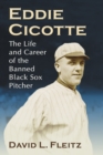 Image for Eddie Cicotte: The Life and Career of the Banned Black Sox Pitcher