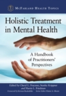 Image for Holistic Treatment in Mental Health: A Handbook of Practitioner&#39;s Perspectives