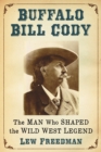 Image for Buffalo Bill Cody: The Man Who Shaped the Wild West Legend