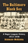 Image for The Baltimore Black Sox: A Negro Leagues History, 1913-1936