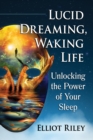 Image for Lucid Dreaming, Waking Life: Unlocking the Power of Your Sleep