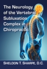 Image for The neurology of the vertebral subluxation complex in chiropractic