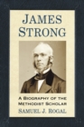 Image for James Strong: A Biography of the Methodist Scholar