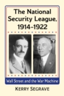 Image for The National Security League, 1914-1922: Wall Street and the War Machine
