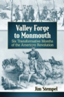 Image for Valley Forge to Monmouth: Six Transformative Months of the American Revolution