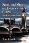 Image for Saints and sinners in Queen Victoria&#39;s courts: ten scandalous trials