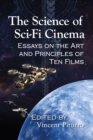 Image for The Science of Sci-Fi Cinema: Essays on the Art and Principles of Ten Films