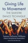 Image for Giving Life to Movement: The Silvestre Dance Technique