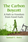 Image for The Carbon Boycott: A Path to Freedom from Fossil Fuels