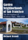 Image for Garden Neighborhoods of San Francisco: The Development of Residence Parks, 1905-1924