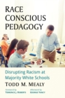 Image for Race Conscious Pedagogy: Disrupting Racism at Majority White Schools