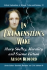 Image for In Frankenstein&#39;s Wake: Mary Shelley, Morality and Science Fiction : 72