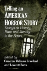 Image for Telling an American Horror Story: Essays on History, Place and Identity in the Series