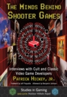 Image for Minds Behind Shooter Games: Interviews With Cult and Classic Video Game Developers
