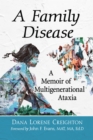 Image for A Family Disease: A Memoir of Multigenerational Ataxia