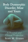 Image for Body Dysmorphic Disorder, Mine and Yours: A Personal and Clinical Perspective