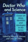 Image for Doctor Who and Science: Essays on Ideas, Identities and Ideologies in the Series