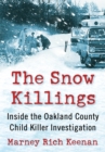 Image for The Snow Killings: Inside the Oakland County Child Killer Investigation