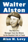 Image for Walter Alston: The Rise of a Manager from the Minors to the Baseball Hall of Fame