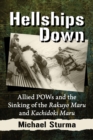 Image for Hellships Down: Allied POWs and the Sinking of the Rakuyo Maru and Kachidoki Maru