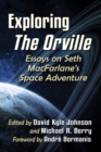 Image for Exploring The Orville: Essays on Seth MacFarlane&#39;s Space Adventure