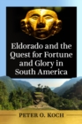 Image for Eldorado and the Quest for Fortune and Glory in South America