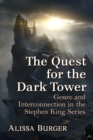 Image for The Quest for The Dark Tower: Genre and Interconnection in the Stephen King Series