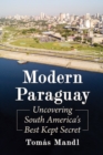 Image for Modern Paraguay: Uncovering South America&#39;s Best Kept Secret