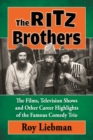 Image for The Ritz Brothers: The Films, Television Shows and Other Career Highlights of the Famous Comedy Trio
