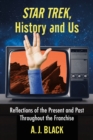 Image for Star Trek, History and Us: Reflections of the Present and Past Throughout the Franchise