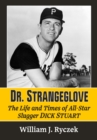 Image for Dr. Strangeglove: The Life and Times of All-Star Slugger Dick Stuart