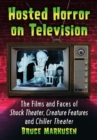 Image for Hosted Horror on Television: The Films and Faces of Shock Theater, Creature Features and Chiller Theater