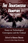 Image for The Transmedia Vampire: Essays on Technological Convergence and the Undead