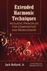 Image for Extended Harmonic Techniques: Acoustic Principles for Composition and Musicianship
