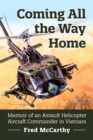 Image for Coming All the Way Home: Memoir of an Assault Helicopter Aircraft Commander in Vietnam