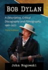 Image for Bob Dylan: A Descriptive, Critical Discography and Filmography, 1961-2007