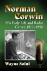 Image for Norman Corwin: His Early Life and Radio Career, 1910-1950