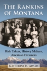 Image for The Rankins of Montana: Risk Takers, History Makers, American Dreamers