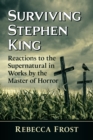 Image for Surviving Stephen King: Reactions to the Supernatural in Works by the Master of Horror