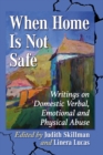 Image for When Home Is Not Safe: Writings on Domestic Verbal, Emotional and Physical Abuse