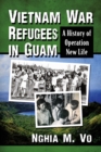Image for Vietnam War Refugees in Guam: A History of Operation New Life